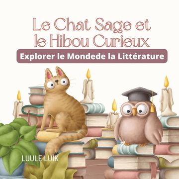 portada Le Chat Sage et le Hibou Curieux: Explorer le Monde de la Littérature