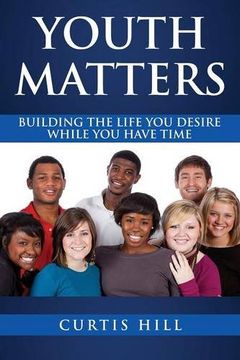 portada Youth Matters: Building The Life You Want While You Have Time