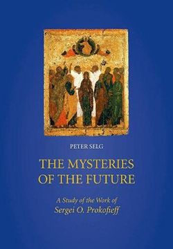 portada The Mysteries of the Future: A Study of the Work of Sergei o. Prokofieff (en Inglés)