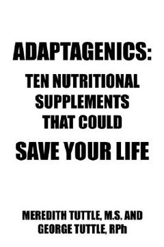 portada adaptagenics: ten nutritional supplements that could save your life (in English)