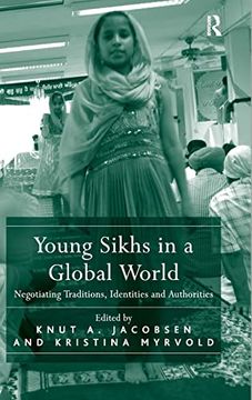 portada Young Sikhs in a Global World: Negotiating Traditions, Identities and Authorities (en Inglés)
