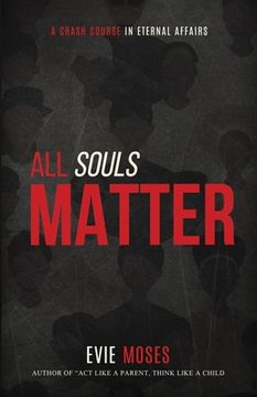 portada All Souls Matter: A Crash Course in Eternal Affairs (in English)