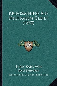 portada Kriegsschiffe Auf Neutralem Gebiet (1850) (en Alemán)