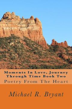 portada Moments In Love, Journey Through Time Book Two: Poetry From The Heart (en Inglés)