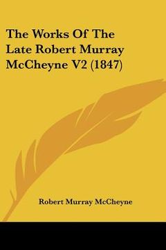 portada the works of the late robert murray mccheyne v2 (1847) (en Inglés)