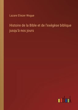 portada Histoire de la Bible et de l'exégèse biblique jusqu'à nos jours (in French)