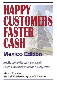 portada Happy Customers Faster Cash Mexico edition: A guide to effective communication in financial Customer Relationship Management (en Inglés)