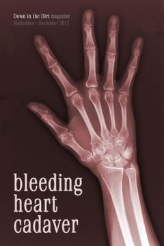 portada Bleeding Heart Cadaver: Down in the Dirt magazine September-December 2011 issue writings (en Inglés)