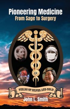 portada Pioneering Medicine: From Sage to Surgery (en Inglés)