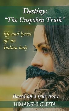 portada Destiny: The Unspoken Truth - Life and lyrics of an Indian lady (en Inglés)