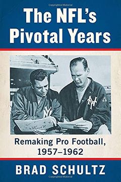 portada The Nfl'S Pivotal Years: Remaking pro Football, 1957-1962 (en Inglés)