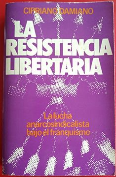 portada La Resistencia Libertaria (1939-1970). La Lucha Anarcosindicalista Bajo el Franquismo