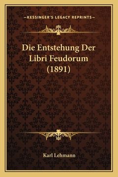 portada Die Entstehung Der Libri Feudorum (1891) (en Alemán)