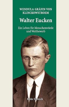 portada Walter Eucken: Ein Leben Fur Menschenwurde Und Wettbewerb (en Alemán)