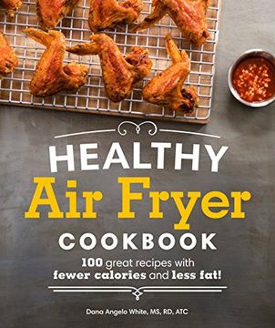 portada Healthy air Fryer Cookbook: 100 Great Recipes With Fewer Calories and Less fat (en Inglés)