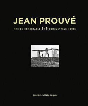 portada Jean Prouvé: Maison Démontable 8x8 Demountable House (en Inglés)