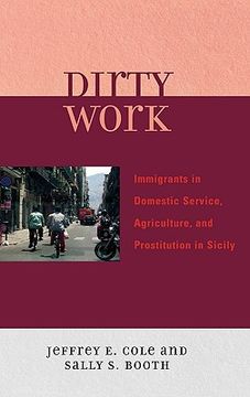 portada dirty work: immigrants in domestic service, agriculture, and prostitution in sicily (en Inglés)