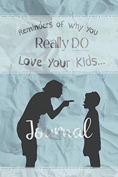 portada Reminders of why you Really do Love Your Kids (in English)