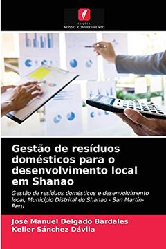 portada Gestão de Resíduos Domésticos Para o Desenvolvimento Local em Shanao: Gestão de Resíduos Domésticos e Desenvolvimento Local, Município Distrital de Shanao - san Martín-Peru (in Portuguese)