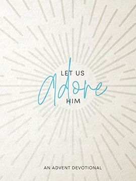 portada Let us Adore Him: An Advent Devotional (en Inglés)