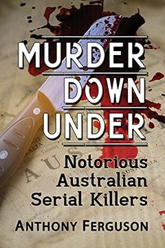 portada Murder Down Under: Notorious Australian Serial Killers (in English)