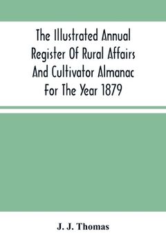 portada The Illustrated Annual Register Of Rural Affairs And Cultivator Almanac For The Year 1879 (en Inglés)