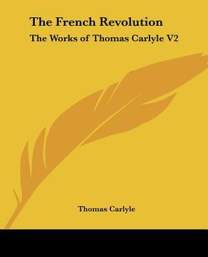 portada the french revolution: the works of thomas carlyle v2