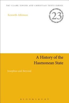 portada A History of the Hasmonean State: Josephus and Beyond (en Inglés)
