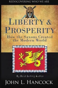 portada Liberty & Prosperity: How the Saxons Created the Modern World