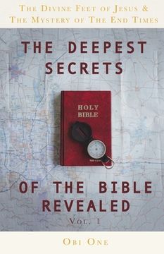 portada The Deepest Secrets of the Bible Revealed: The Divine Feet of Jesus & The Mystery of the End Times (en Inglés)