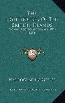 portada the lighthouses of the british islands: corrected to september 1851 (1851) (en Inglés)