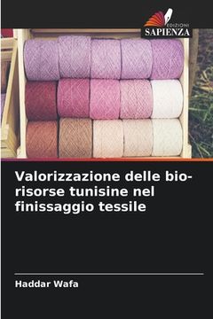 portada Valorizzazione delle bio-risorse tunisine nel finissaggio tessile (en Italiano)