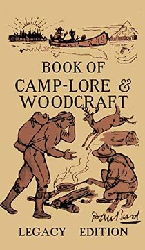 portada The Book of Camp-Lore and Woodcraft - Legacy Edition: Dan Beard's Classic Manual on Making the Most out of Camp Life in the Woods and Wilds (The Library of American Outdoors Classics) (en Inglés)