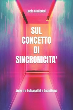portada Sul concetto di sincronicità: Jung tra psicanalisi e quantismo. (en Italiano)