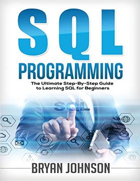 portada Sql Programming the Ultimate Step-By-Step Guide to Learning sql for Beginners (en Inglés)