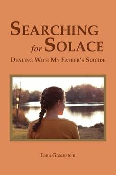 portada searching for solace: dealing with my father's suicide (en Inglés)