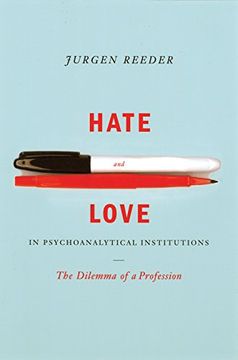 portada Hate and Love in Psychoanalytical Institutions: The Dilemma of a Profession 
