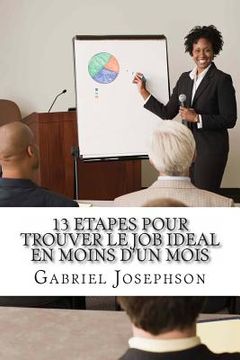 portada 13 etapes pour trouver le job ideal en moins d'un mois (en Francés)