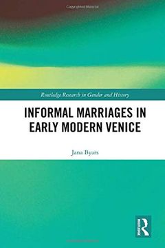 portada Informal Marriages in Early Modern Venice (Routledge Research in Gender and History) (en Inglés)