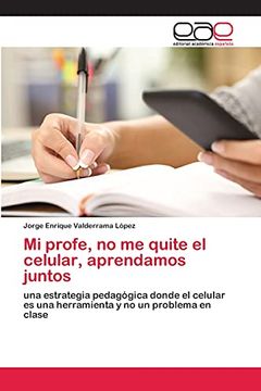 portada Mi Profe, no me Quite el Celular, Aprendamos Juntos: Una Estrategia Pedagógica Donde el Celular es una Herramienta y no un Problema en Clase