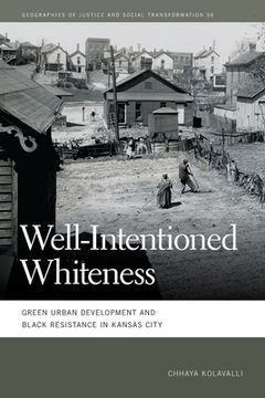 portada Well-Intentioned Whiteness: Green Urban Development and Black Resistance in Kansas City (Paperback or Softback) (in English)