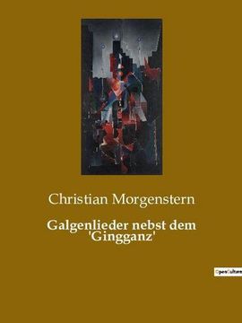 portada Galgenlieder Nebst dem 'gingganz' (en Alemán)