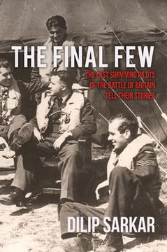 portada The Final Few: The Last Surviving Pilots of the Battle of Britain Tell Their Stories