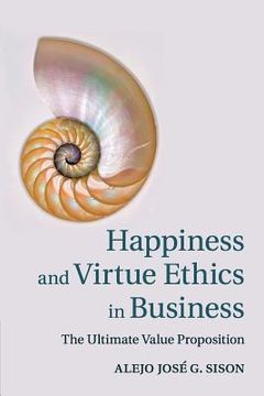 portada Happiness and Virtue Ethics in Business (en Inglés)