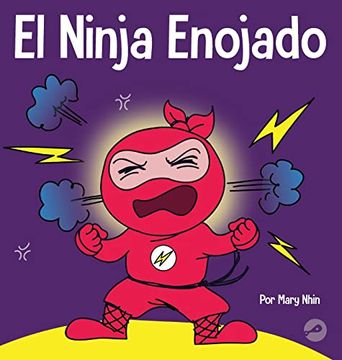 portada El Ninja Enojado: Un Libro Para Niños Sobre la Lucha y el Manejo de las Emociones de la ira (Ninja Life Hacks) (en Inglés)