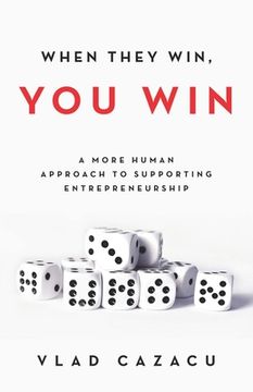 portada When They Win, You Win: A More Human Approach to Supporting Entrepreneurship