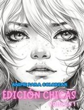 portada Libro para colorear anime EDICIÓN CHICAS VOLUMEN 1: Entusiastas del arte manga y el anime Alivio del estrés Coloración para adultos