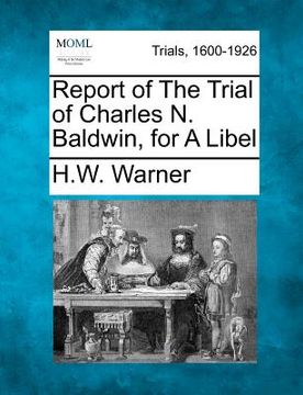 portada report of the trial of charles n. baldwin, for a libel (en Inglés)