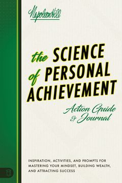 portada The Science of Personal Achievement Action Guide: Inspiration, Activities and Prompts for Mastering Your Mindset, Building Wealth, and Attracting Succ (en Inglés)