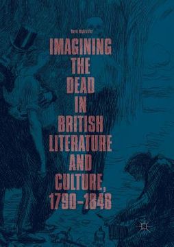 portada Imagining the Dead in British Literature and Culture, 1790-1848
